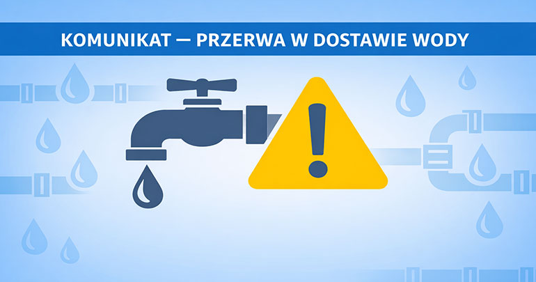 Komunikat – przerwa w dostawie wody